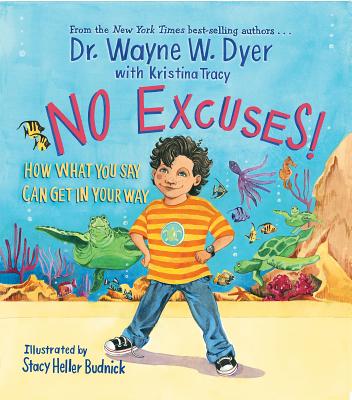 No Excuses!: How What You Say Can Get in Your Way - Dyer, Wayne W, Dr., and Tracy, Kristina (Contributions by)