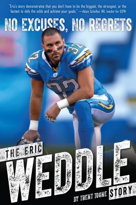 No Excuses, No Regrets: The Eric Weddle Story - Toone, Trent, and Whittingham, Kyle (Foreword by)
