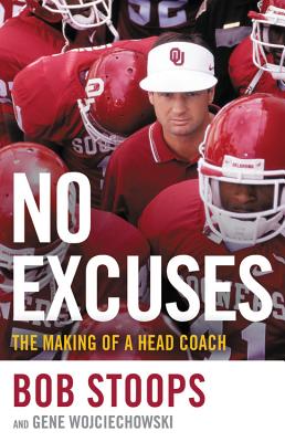 No Excuses: The Making of a Head Coach - Wojciechowski, Gene, and Stoops, Bob