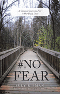 #No Fear: A Guide to Overcome Fear in Our Daily Lives