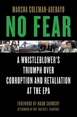 No Fear: A Whistleblower's Triumph Over Corruption and Retaliation at the EPA - Coleman-Adebayo, Marsha, and Chomsky, Noam (Foreword by), and Fauntroy, Rev Walter E (Afterword by)