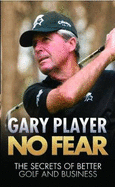 No Fear: The Secrets of Better Golf and Business