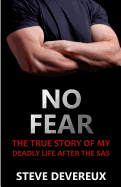 No Fear: The True Story of My Deadly Life After the SAS