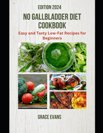 No Gallbladder Diet Cookbook: Easy and Tasty Low-Fat Recipes for Beginners