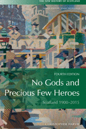 No Gods and Precious Few Heroes: Scotland 1900-2015