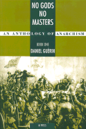 No Gods No Masters: An Anthology of Anarchism, Book One - Guerin, Daniel (Editor), and Sharkey, Paul (Translated by)