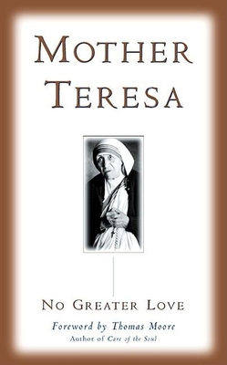 No Greater Love - Mother Teresa, and Moore, Thomas (Foreword by)