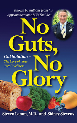 No Guts, No Glory: Gut Solution - The Core of Your Total Wellness Plan - Lamm, Steven, and Stevens, Sidney