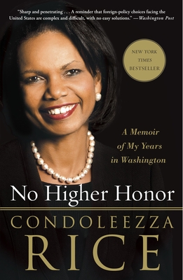 No Higher Honor: A Memoir of My Years in Washington - Rice, Condoleezza