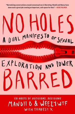 No Holes Barred: A Dual Manifesto of Sexual Exploration and Power - Mandii B, and Weezywtf, and Tempest X