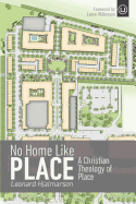 No Home Like Place: A Christian Theology of Place