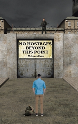 No Hostages Beyond This Point - Ryan, M Lewis