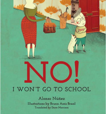 No! I Won't Go to School - Nez, Alonso, and Morrison, Dave (Translated by)