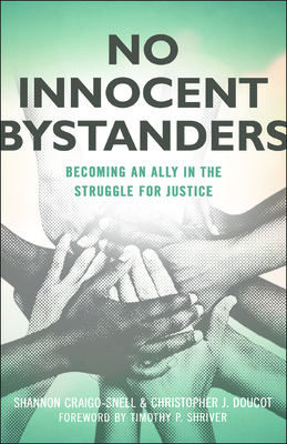 No Innocent Bystanders: Becoming an Ally in the Struggle for Justice - Craigo-Snell, Shannon (Screenwriter), and Doucot, Christopher