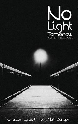 No Light Tomorrow - Laforet, Christian, and Van Dongen, Ben