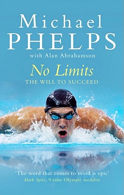 No Limits: The Will to Succeed - Phelps, Michael