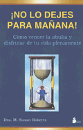 No Lo Dejes Para Manana!