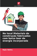 No local Materiais de construo fabricados com baixo teor de energia incorporada