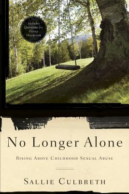 No Longer Alone: Rising Above Childhood Sexual Abuse - Culbreth, Sallie