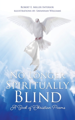 No Longer Spiritually Blind: A Book of Christian Poems - Miller, Robert E