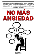 No ms ansiedad: La terapia para superar ansiedad grave, estrs, fobia social y trastornos