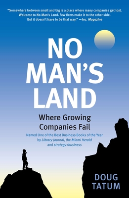 No Man's Land: Where Growing Companies Fail - Tatum, Doug