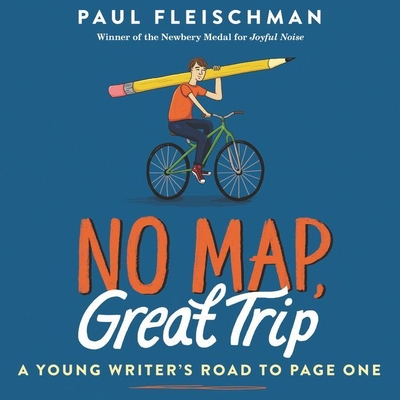 No Map, Great Trip: A Young Writer's Road to Page One - Fleischman, Paul, and Eiden, Andrew (Read by)