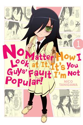 No Matter How I Look at It, It's You Guys' Fault I'm Not Popular!, Vol. 1 - Tanigawa, Nico (Creator), and Blakeslee, Lys, and Shipley, Krista (Translated by)