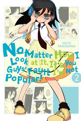 No Matter How I Look at It, It's You Guys' Fault I'm Not Popular!, Vol. 2 - Tanigawa, Nico (Creator), and Blakeslee, Lys, and Shipley, Krista (Translated by)