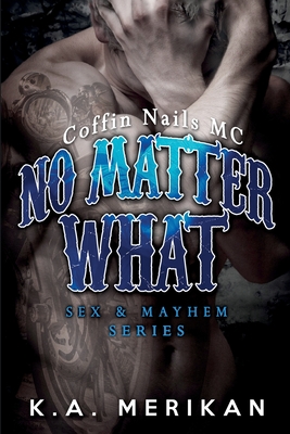 No Matter What (gay biker MC erotic romance novel) - Merikan, K a