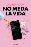 No Me Da La Vida: Una Gua Para Manejar La Ansiedad Para Milenials, Centenials Y Ms All / Generation Anxiety