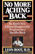 No More Aching Back: Dr. Root's New Fifteen-Minutes-A-Day Program for Back
