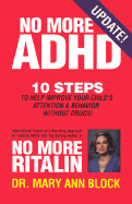 No More ADHD: 10 Steps to Help Improve Your Child's Attention and Behavior Without Drugs!
