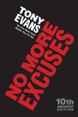 No More Excuses: Be the Man God Made You to Be - Evans, Tony, and McCartney, Bill (Foreword by)