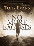 No More Excuses - Bible Study Book with Video Access: Be the Man God Made You to Be