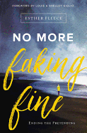No More Faking Fine: Ending the Pretending