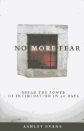 No More Fear: Break the Power of Intimidation in 40 Days