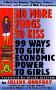 No More Frogs to Kiss: 99 Ways to Give Economic Power to Girls