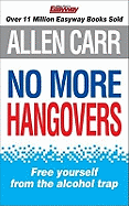 No More Hangovers: The revolutionary Allen Carr's Easyway method in pocket form