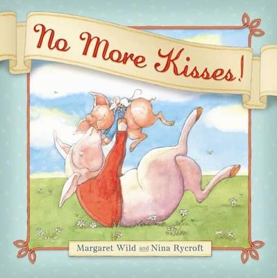 No More Kisses!: Little Hare Books - Wild, Margaret