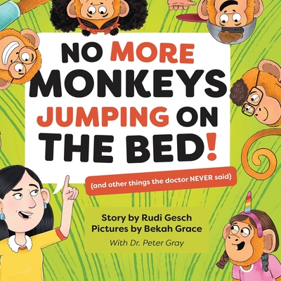 No More Monkeys Jumping On The Bed! - Gesch, Rudi, and Grace, Bekah, and Gray, Dr Peter