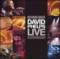 No More Night: David Phelps Live in Birmingham [CD/DVD] - David Phelps