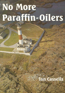 No More Paraffin-Oilers - Cassells, Ian
