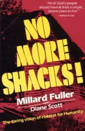 No More Shacks!: The Daring Vision of Habitat for Humanity - Fuller, Millard, and Scott, Diane (Photographer)