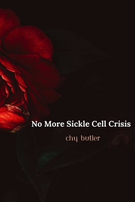 No More Sickle Cell Crisis: A bone marrow transplant success story - Butler, Chy