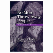 No More Throw-away People: The Co-production Imperative - Cahn, Edgar S.