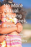 No More VIRTUAL LEARNING This Week, Yes!!!: Early Spring Break for Shareetha! Yay!