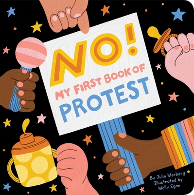 No!: My First Book of Protest - Merberg, Julie, and Egan, Molly (Illustrator)
