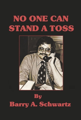 No One Can Stand a Toss - Schwartz, Barry A