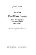 No One Could Have Known: An Autobiography, the Early Years, 1904-1945